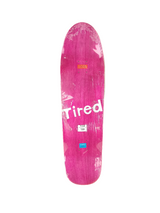 Tired Fatigue By Tired Slick Size 9.189" X 32.28 Vintage NOS Deck